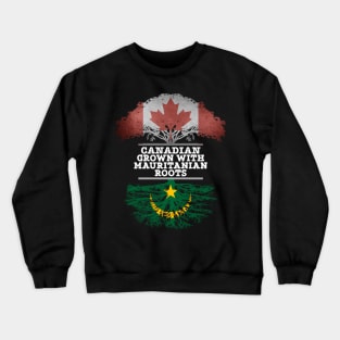 Canadian Grown With Mauritanian Roots - Gift for Mauritanian With Roots From Mauritania Crewneck Sweatshirt